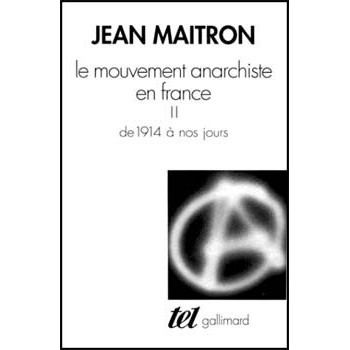 Livre LE MOUVEMENT ANARCHISTE EN FRANCE 2 De 1914 à Nos Jours