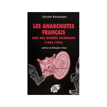 Livre LES ANARCHISTES FRANCAIS FACE AUX GUERRES COLONIALES