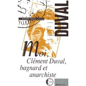 Livre MOI CLEMENT DUVAL, BAGNARD ET ANARCHISTE