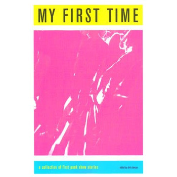 Book MY FIRST TIME: A COLLECTION OF FIRST PUNK SHOW STORIES