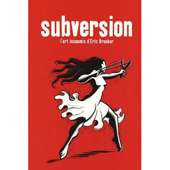 Livre SUBVERSION: L’ART INSOUMIS D’ERIC DROOKER