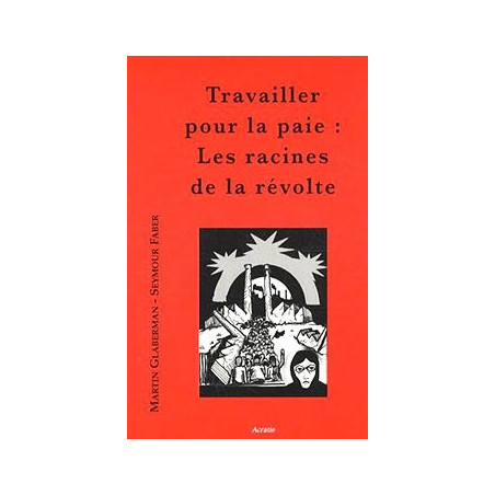 Livre TRAVAILLER POUR LA PAIE: LES RACINES DE LA REVOLTE