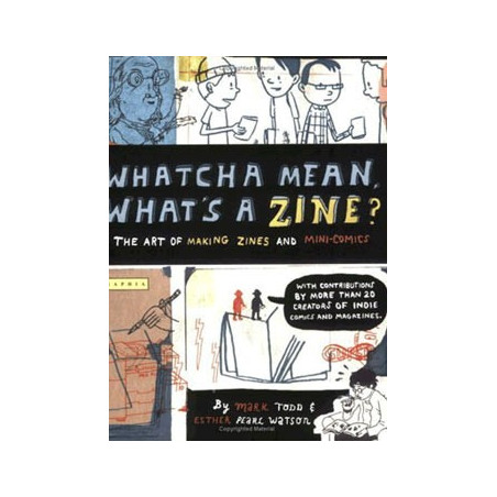 Livre WHATCHA MEAN, WHAT’S A ZINE ?
