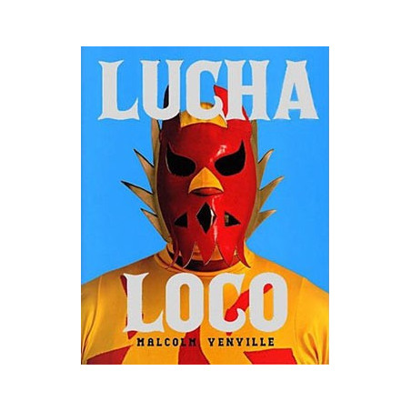Book LUCHA LOCO: THE FREE WRESTLERS OF MEXICO