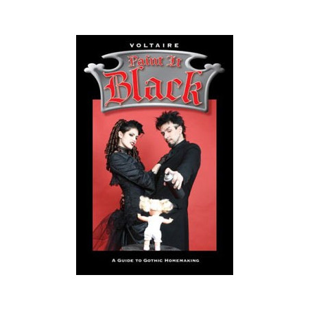 Livre PAINT IT BLACK: A GUIDE TO GOTHIC HOMEMAKING