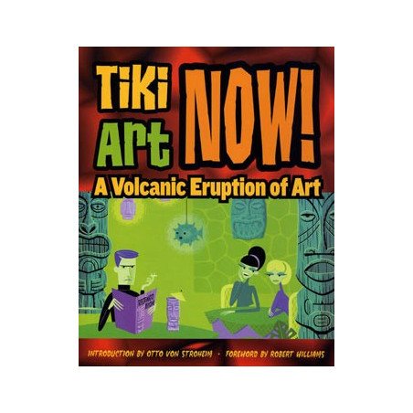 Book TIKI ART NOW! A VOLCANIC ERUPTION OF ART