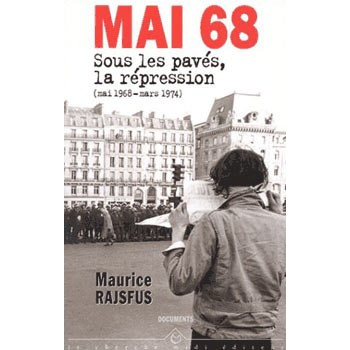 Livre MAI 68: SOUS LES PAVÉS LA RÉPRESSION Livre MAI 68: SOUS LES PAVÉS LA RÉPRESSION
