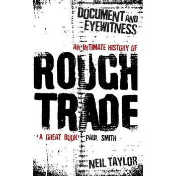 Livre DOCUMENT & EYEWITNESS: AN INTIMATE HISTORY OF ROUGH TRADE