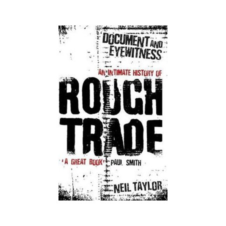 Livre DOCUMENT & EYEWITNESS: AN INTIMATE HISTORY OF ROUGH TRADE