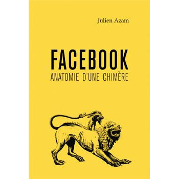 Livre FACEBOOK ANATOMIE D'UNE CHIMERE