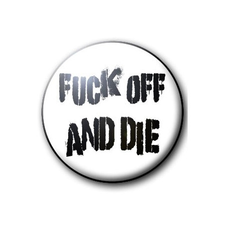 Button FUCK OFF AND DIE