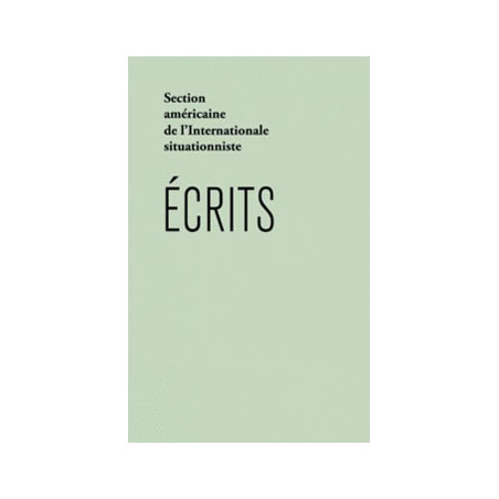 Livre ECRITS - SECTION AMERICAINE DE L'INTERNATIONALE SITUATIONNISTE