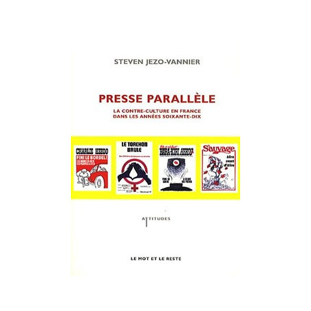 Livre PRESSE PARALLELE - LA CONTRE CULTURE EN FRANCE DANS LES 70’S
