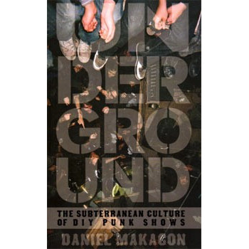 Livre UNDERGROUND: THE SUBTERRANEAN CULTURE OF DIY PUNK SHOWS