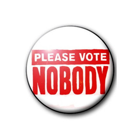 Button PLEASE VOTE NOBODY