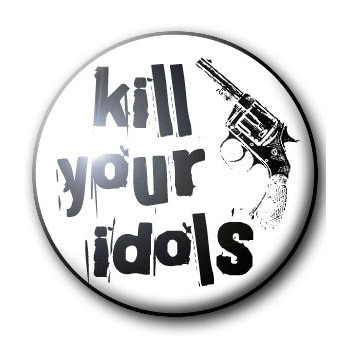 Badge KILL YOUR IDOLS
