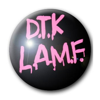 Badge D.T.K L.A.M.F (HEARTBREAKERS)