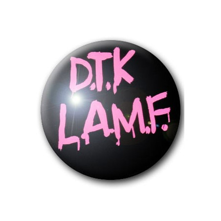 Badge D.T.K L.A.M.F (HEARTBREAKERS)