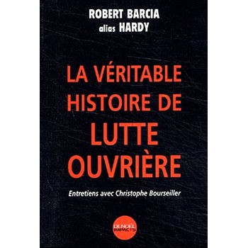 Livre LA VERITABLE HISTOIRE DE LUTTE OUVRIERE