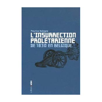 Livre L’INSURRECTION PROLETARIENNE DE 1830 EN BELGIQUE Livre L’INSURRECTION PROLETARIENNE DE 1830 EN BELGIQUE