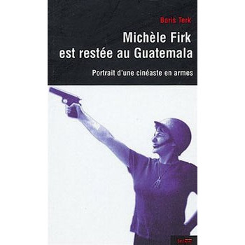Livre MICHELE FIRK EST RESTÉE AU GUATEMALA