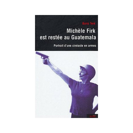 Book MICHELE FIRK EST RESTÉE AU GUATEMALA