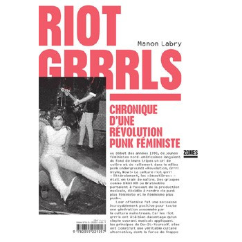 Book RIOT GRRRLS - CHRONIQUE D’UNE REVOLUTION PUNK FEMINISTE