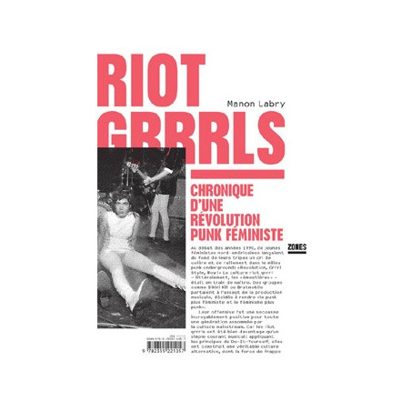 Book RIOT GRRRLS - CHRONIQUE D’UNE REVOLUTION PUNK FEMINISTE