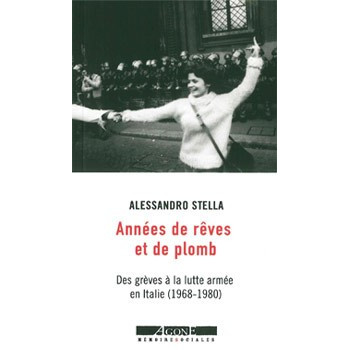 Livre ANNÉES DE REVES ET DE PLOMB - DES GREVES A LA LUTTE ARMÉE EN ITALIE (1968-1980)