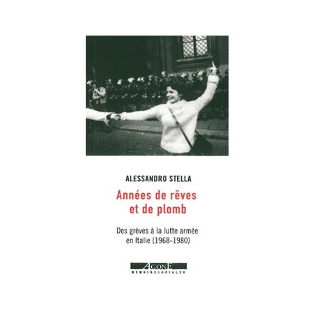 Book ANNÉES DE REVE ET DE PLOMB - DES GREVES A LA LUTTE ARMÉE EN ITALIE (1968-1980)