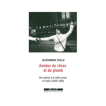 Livre ANNÉES DE REVES ET DE PLOMB - DES GREVES A LA LUTTE ARMÉE EN ITALIE (1968-1980)