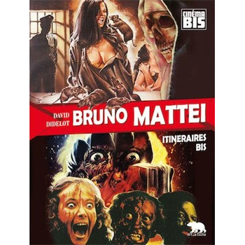 Livre BRUNO MATTEI - ITINÉRAIRE BIS Livre BRUNO MATTEI - ITINÉRAIRE BIS