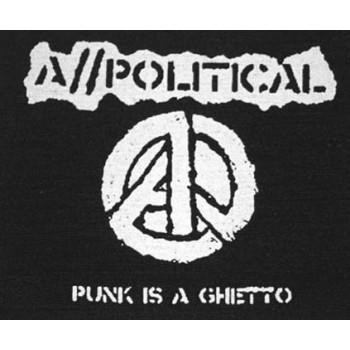 A-POLITICAL Patch - PUNK IS A GHETTO A-POLITICAL Patch - PUNK IS A GHETTO