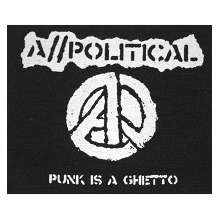 A-POLITICAL Patch  - PUNK IS A GHETTO