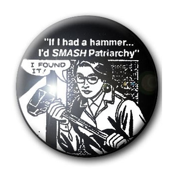 Badge SMASH PATRIARCHY - IF I HAD A HAMMER...