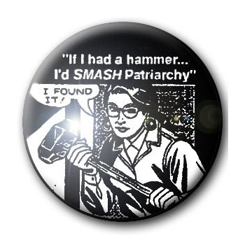 Button SMASH PATRIARCHY - IF I HAD A HAMMER...