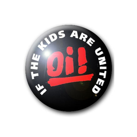 Button OI! IF THE KIDS ARE UNITED