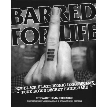 Book BARRED FOR LIFE - HOW BLACK FLAG’S ICONIC LOGO BECAME PUNK ROCK’S SECRET HANDSHAKE