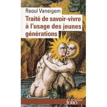 Livre TRAITÉ DE SAVOIR VIVRE A L'USAGE DES JEUNES GÉNÉRATIONS vaneigem