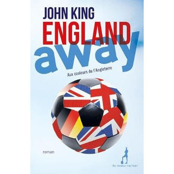 Livre ENGLAND AWAY john king