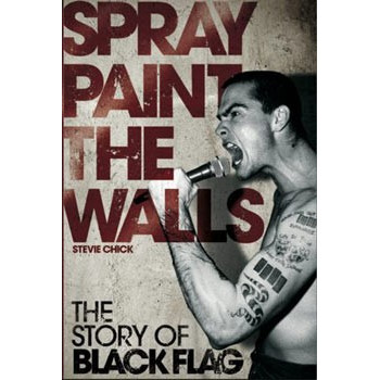 Livre SPRAY PAINT THE WALLS: THE STORY OF BLACK FLAG