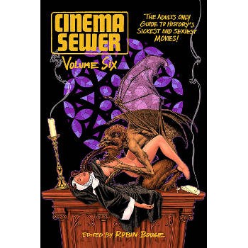 Livre CINEMA SEWER 6 THE ADULTS ONLY GUIDE TO HISTORY'S SICKEST AND SEXIEST MOVIES