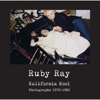 Book RUBY RAY - KALIFORNIA KOOL (PHOTOGRAPHS 1976-1982)