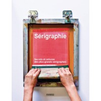 Livre SÉRIGRAPHIE - SECRETS ET ASTUCES