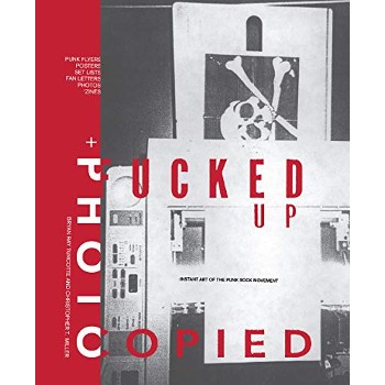 Book FUCKED UP + PHOTOCOPIED: THE INSTANT ART OF THE PUNK ROCK MOVEMENT Book FUCKED UP + PHOTOCOPIED: THE INSTANT ART OF THE PUNK ROCK MOVEMENT