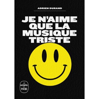 Livre JE N'AIME QUE LA MUSIQUE TRISTE Livre JE N'AIME QUE LA MUSIQUE TRISTE
