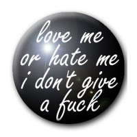 Button LOVE ME OR HATE ME
