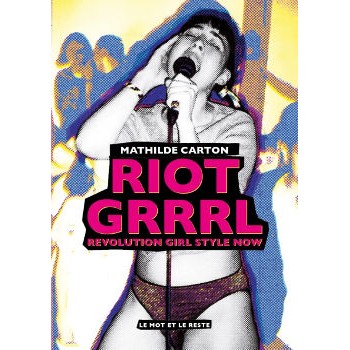Livre RIOT GRRRL - REVOLUTION GIRL STYLE NOW