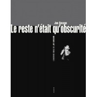 Livre LE RESTE N’ÉTAIT QU’OBSCURITÉ