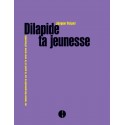 Livre DILAPIDE TA JEUNESSE